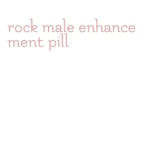 rock male enhancement pill