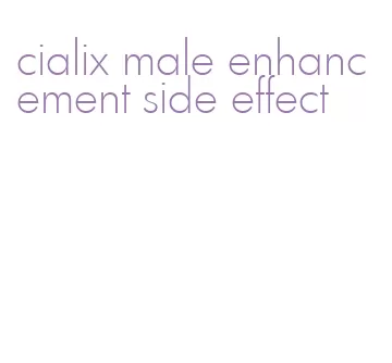 cialix male enhancement side effect