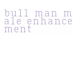 bull man male enhancement