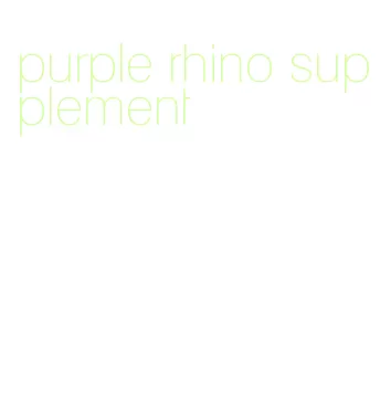 purple rhino supplement