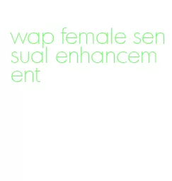 wap female sensual enhancement