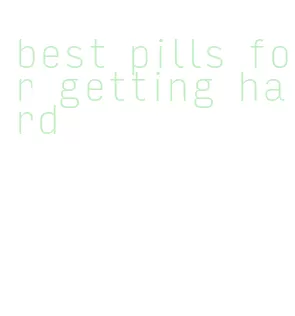 best pills for getting hard