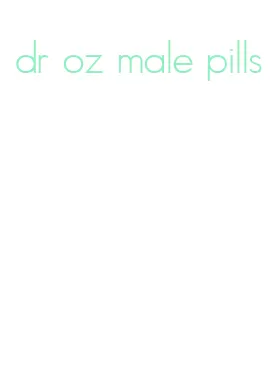 dr oz male pills
