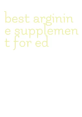 best arginine supplement for ed