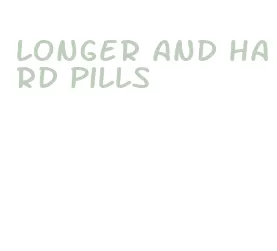 longer and hard pills