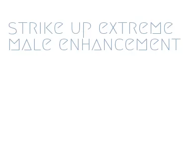 strike up extreme male enhancement