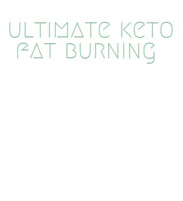 ultimate keto fat burning