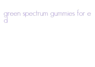 green spectrum gummies for ed