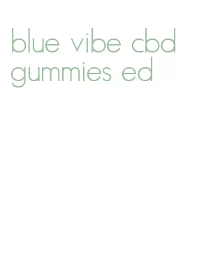 blue vibe cbd gummies ed