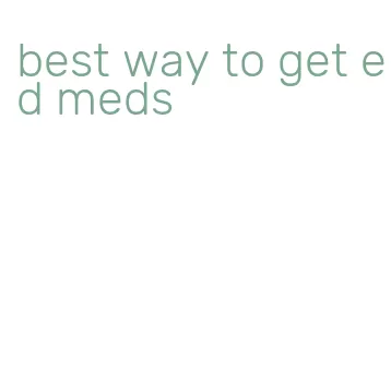 best way to get ed meds
