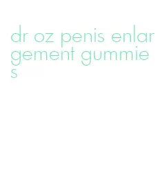 dr oz penis enlargement gummies