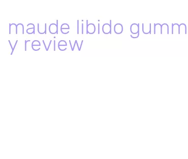 maude libido gummy review
