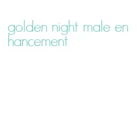 golden night male enhancement