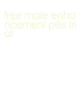 free male enhancement pills trial