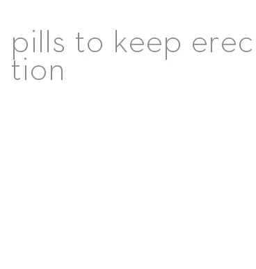 pills to keep erection
