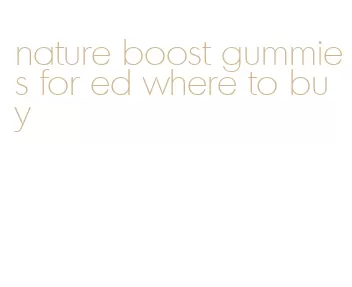 nature boost gummies for ed where to buy