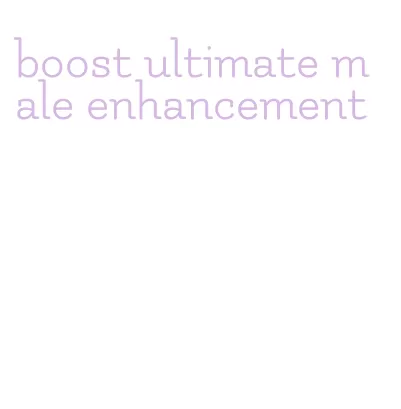 boost ultimate male enhancement