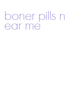 boner pills near me