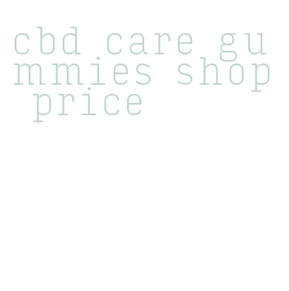 cbd care gummies shop price