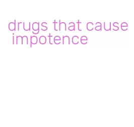 drugs that cause impotence