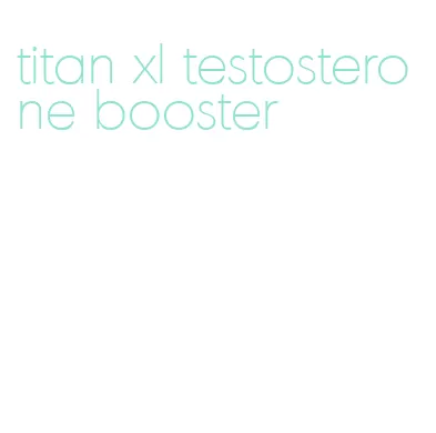 titan xl testosterone booster