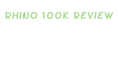 rhino 100k review