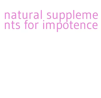 natural supplements for impotence