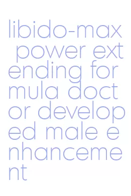 libido-max power extending formula doctor developed male enhancement