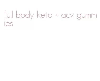 full body keto + acv gummies