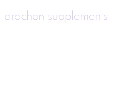 drachen supplements