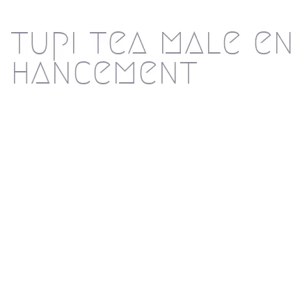 tupi tea male enhancement