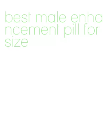 best male enhancement pill for size
