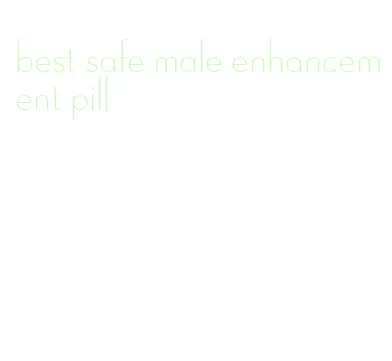 best safe male enhancement pill