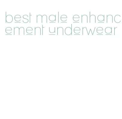 best male enhancement underwear