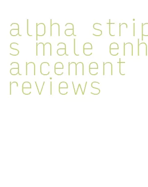 alpha strips male enhancement reviews