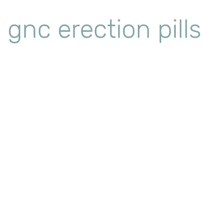 gnc erection pills