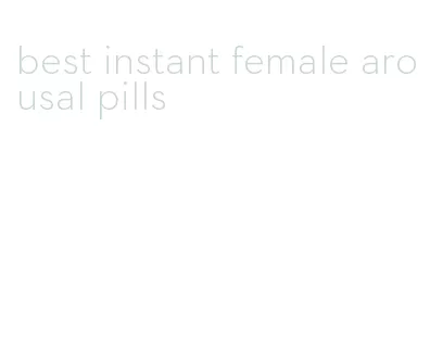 best instant female arousal pills