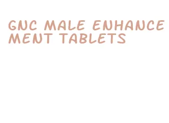 gnc male enhancement tablets