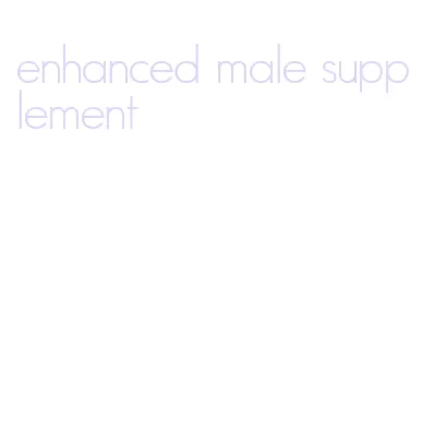 enhanced male supplement