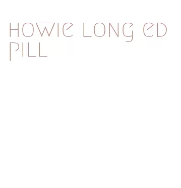 howie long ed pill