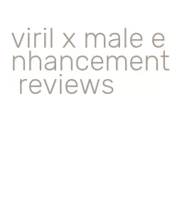 viril x male enhancement reviews
