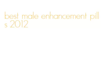 best male enhancement pills 2012
