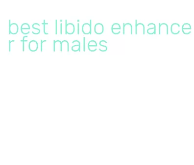 best libido enhancer for males