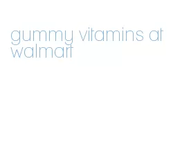 gummy vitamins at walmart