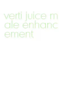 verti juice male enhancement