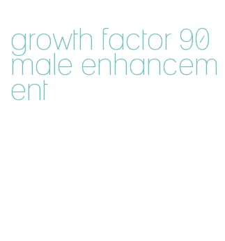 growth factor 90 male enhancement