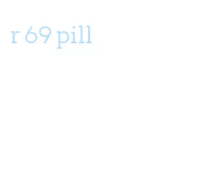 r 69 pill