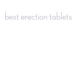 best erection tablets