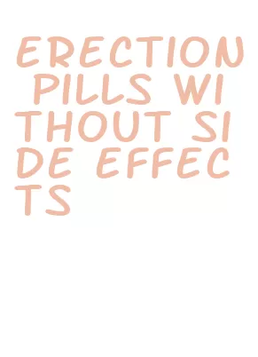 erection pills without side effects