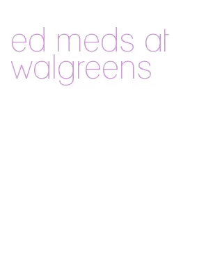 ed meds at walgreens